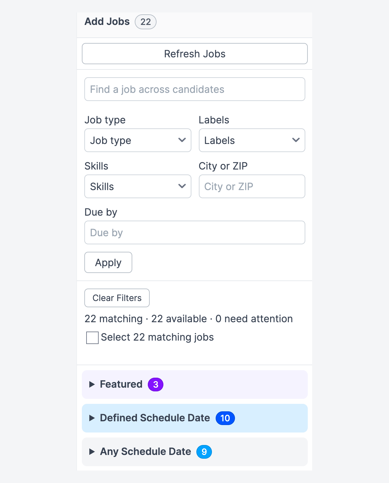 The Add Jobs panel with the job type, labels, skills, city or ZIP and due-by filters, the summary reading 22 matching, 22 available, 0 need attention, and the three candidate groups: Featured 3, Defined Schedule Date 10, Any Schedule Date 9.