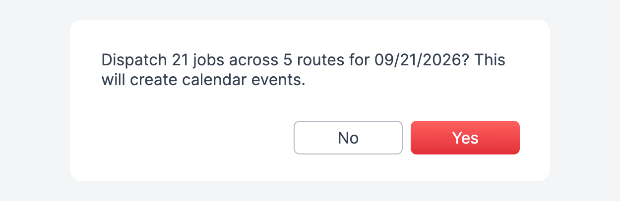The dispatch confirmation reading: Dispatch 21 jobs across 5 routes for 09/21/2026? This will create calendar events. With No and Yes buttons.